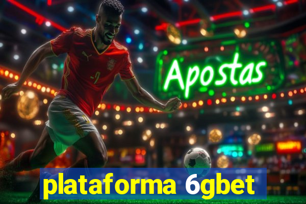 plataforma 6gbet